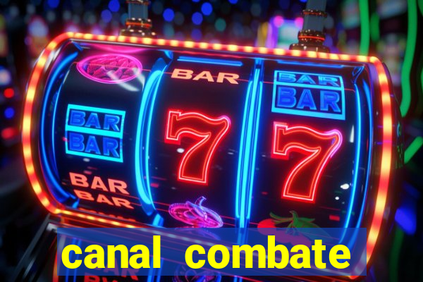 canal combate multicanais ao vivo